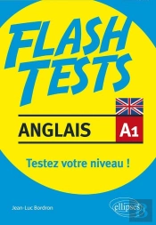 Flash Tests : Anglais ; A1 ; Testez Votre Niveau !
