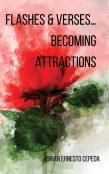 Flashes And Verses...Becoming Attractions