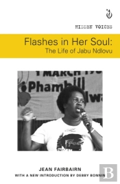 Flashes In Her Soul, The Life Of Jabu Ndlovu