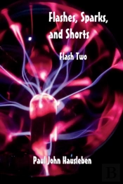Flashes, Sparks, And Shorts