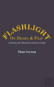 Flashlight On Drama And Film. A Drama For Situation Analysis Guide