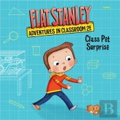 Flat Stanley'S Adventures In Classroom 2e #1: Class Pet Surprise