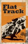 Flat Track - A Story About Coming Of Age, Love And Above All, Racing