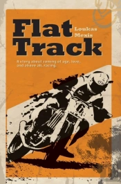 Flat Track - A Story About Coming Of Age, Love And Above All, Racing
