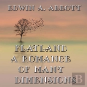 Flatland: A Romance Of Many Dimensions