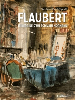 Bertrand.pt - Flaubert, Itinéraire D'Un Écrivain Normand