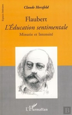 Bertrand.pt - Flaubert ; L'Éducation Sentimentale ; Minutie Et Intensité