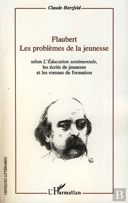 Bertrand.pt - Flaubert Les Problèmes De La Jeunesse ; Selon L'Éducation Sentimentale, Les Écrits De Jeunesse Et Les Romans De Formation