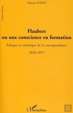 Bertrand.pt - Flaubert Ou Une Conscience En Formation ; Éthique Et Esthétique De La Correspondance 1830-1857