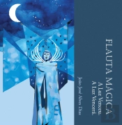 Flauta Mágica: A Luz Venceu, a Luz Vencerá