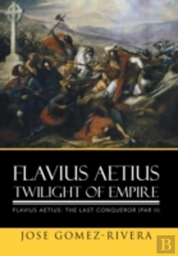 Bertrand.pt - Flavius Aetius Twilight Of Empire