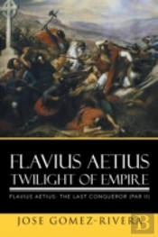Flavius Aetius Twilight Of Empire