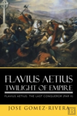 Bertrand.pt - Flavius Aetius Twilight Of Empire