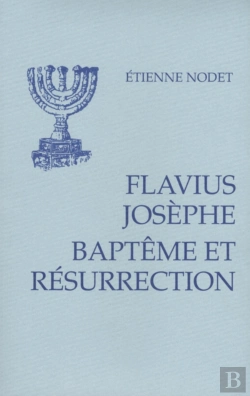 Bertrand.pt - Flavius Josèphe ; Baptême Et Résurrection
