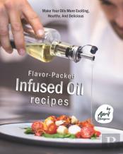 Flavor-Packed Infused Oil Recipes