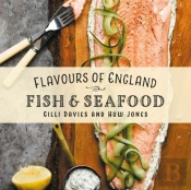 Flavours Of England: Fish And Seafood