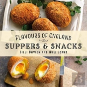 Flavours Of England: Suppers And Snacks