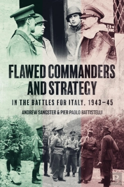 Bertrand.pt - Flawed Commanders And Strategy In The Battles For Italy, 1943-45