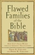 Flawed Families Of The Bible Â€“ How God`S Grace Works Through Imperfect Relationships