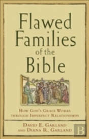 Flawed Families Of The Bible Â€“ How God`S Grace Works Through Imperfect Relationships