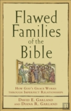 Bertrand.pt - Flawed Families Of The Bible Â€“ How God`S Grace Works Through Imperfect Relationships