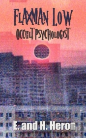 Flaxman Low, Occult Psychologist - Collected Stories