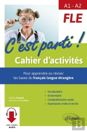 Fle ; A1>A2 ; C'Est Parti ! Cahier D'Activités ; Pour Apprendre Ou Réviser Les Bases Du Français Langue Étrangère