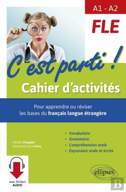 Bertrand.pt - Fle ; A1>A2 ; C'Est Parti ! Cahier D'Activités ; Pour Apprendre Ou Réviser Les Bases Du Français Langue Étrangère