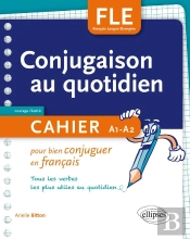 Fle ; Conjugaison Au Quotidien ; Cahier Pour Bien Conjuguer En Français ; A1>A2