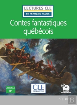 Bertrand.pt - Fle : Contes Fantastiques Québecois : Niveau B1 (Édition 2021)