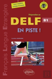Fle. En Piste ! Préparation Au Delf. Niveau B1 (Avec Fichiers Audio) (Français Langue Étrangère)