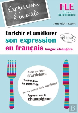 Bertrand.pt - Fle. Expressions À La Carte. Enrichir Et Améliorer Son Expression En Français Langue Étrangère. Niveau Intermédiaire (Français Langue Etrangère)