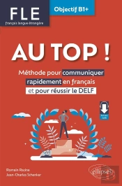 Fle : Français Langue Étrangère ; Au Top ! Objectif B1+ ; Méthode Pour Communiquer Rapidement En Français