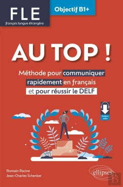 Bertrand.pt - Fle : Français Langue Étrangère ; Au Top ! Objectif B1+ ; Méthode Pour Communiquer Rapidement En Français