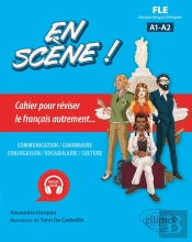 Fle (Français Langue Étrangère) En Scène ! : Cahier Pour Réviser Le Français Autrement... (A1-A2)