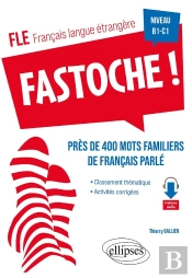 Fle (Français Langue Étrangère) : Fastoche ! Près De 400 Mots Familiers De Français Parlé