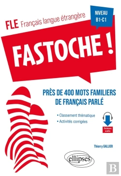 Bertrand.pt - Fle (Français Langue Étrangère) : Fastoche ! Près De 400 Mots Familiers De Français Parlé