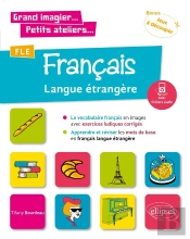 Fle ; Français Langue Étrangère ; Grand Imagier Petit Ateliers ; Le Vocabulaire Français En Images (Édition 2018)