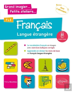 Bertrand.pt - Fle ; Français Langue Étrangère ; Grand Imagier Petit Ateliers ; Le Vocabulaire Français En Images (Édition 2018)