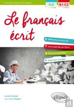 Bertrand.pt - Fle (Français Langue Étrangère). Le Français Écrit. Vocabulaire, Grammaire, Exercices Corrigés [B1-C2]