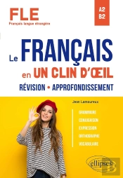 Fle (Français Langue Étrangère) ; Le Français En Un Clin D'Oeil ; Révision-Approfondissement, Grammaire