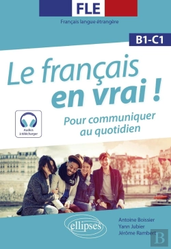 Bertrand.pt - Fle (Français Langue Étrangère). Le Français En Vrai ! Pour Communiquer Au Quotidien ; B1-C1