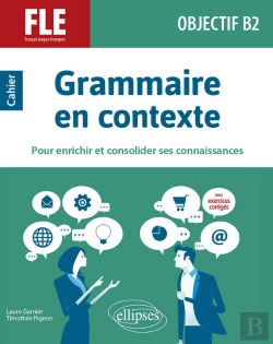 Bertrand.pt - Fle (Français Langue Étrangère). Objectif B2. Grammaire En Contexte