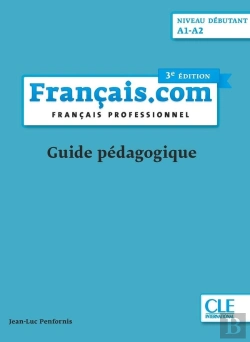 Bertrand.pt - Fle ; Français.Com ; Guide Pédagogique ; Niveau Débutant (3e Édition)