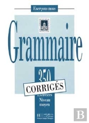 Fle ; Grammaire ; 350 Exercices Niveau Moyen ; Corrigés