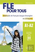Fle Pour Tous ; A1>A2 ; Méthode De Français Langue Étrangère En 20 Leçons