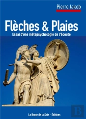 Fleches Et Plaies - Essai D'Une Metapsychologie De L'Ecoute