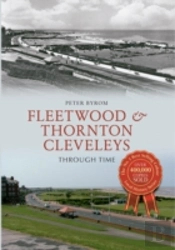 Fleetwood & Thornton Cleveleys Through Time