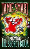 Flember 1: The Secret Book (From The Multi-Million-Selling Creative Genius Jamie Smart)