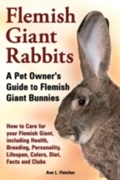 Flemish Giant Rabbits, A Pet Owner'S Gui